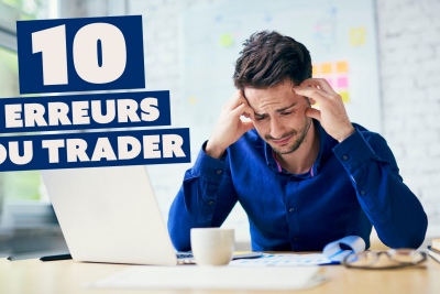 Trading: Les 10 erreurs de débutant qu'il ne faut jamais commettre!