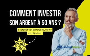 Comment investir son argent à 50 ans ?