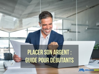 Placer son argent : Le Guide Essentiel pour Débutants en Investissement