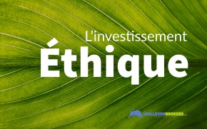Qu’est-ce que l’investissement éthique ? Et pourquoi vous devriez vous y intéresser.