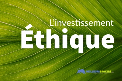 Qu’est-ce que l’investissement éthique ? Et pourquoi vous devriez vous y intéresser.