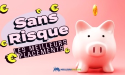 Quels sont les meilleurs placements sans risque ?