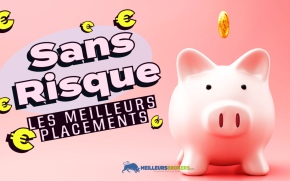 Quels sont les meilleurs placements sans risque ?