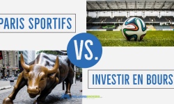 Paris sportifs vs Investir en bourse : que faut-il choisir s’il on veut réellement s’enrichir ?
