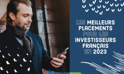 Quels sont les meilleurs placements pour les investisseurs français en 2023 ?
