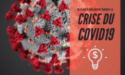 Où faut-il placer son argent durant la crise du Coronavirus?