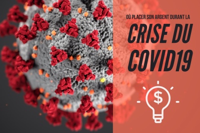 Où faut-il placer son argent durant la crise du Coronavirus?