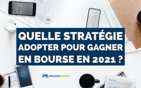 Quelle stratégie adopter pour gagner en bourse en 2021 ?