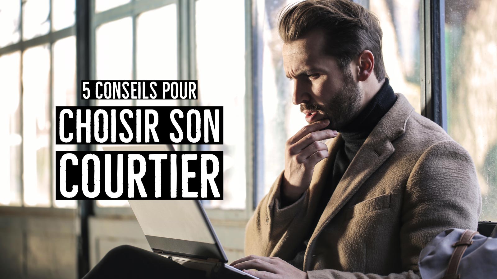 5 conseils pour bien choisir votre broker