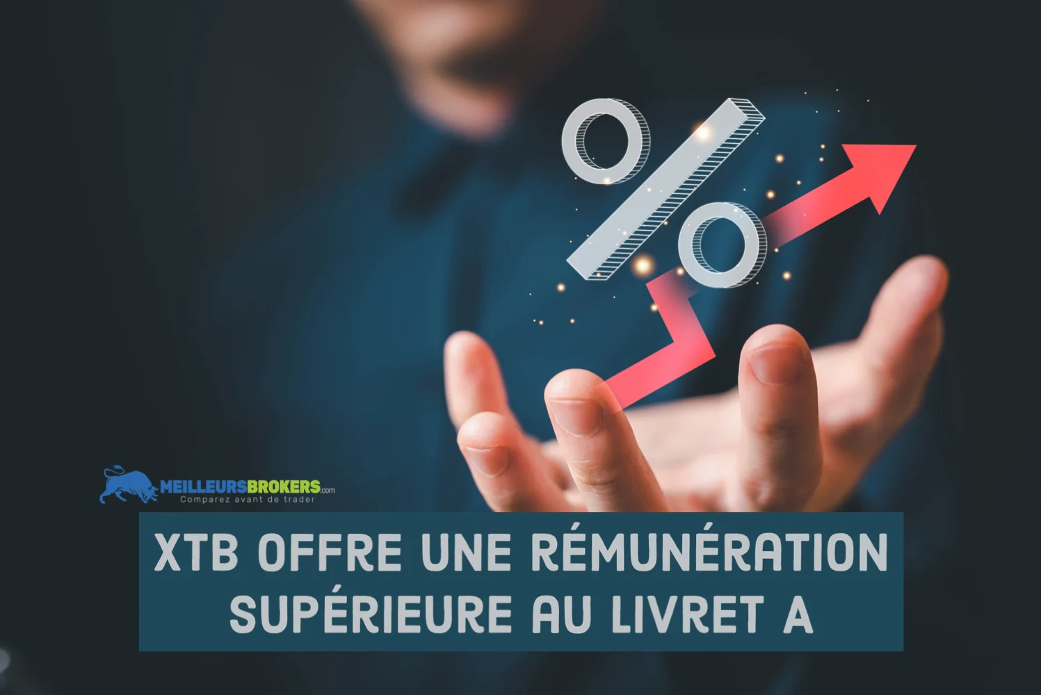 Le courtier XTB offre désormais une rémunération supérieure au livret A